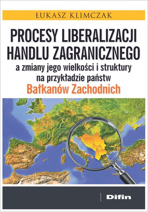 Procesy liberalizacji handlu zagranicznego a zmiany jego wielkości i struktury na przykładzie państw