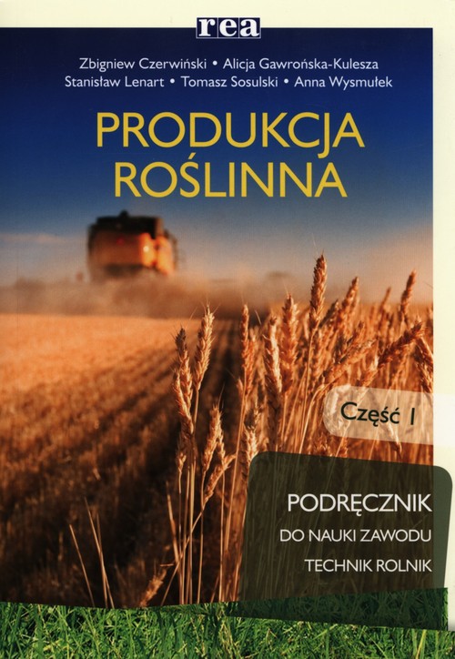 Branża rolnictwo i ogrodnictwo. Produkcja roślinna. Podręcznik. Część 1 - szkoła ponadgimnazjalna