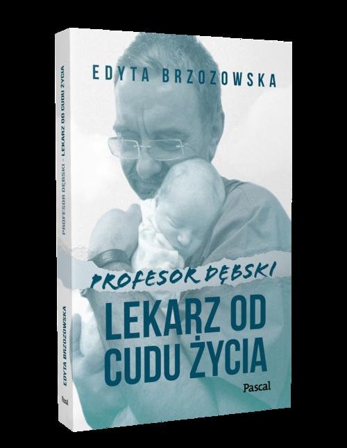 Profesor Dębski. Lekarz od cudu życia