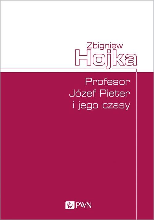 Profesor Józef Pieter i jego czasy