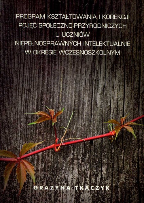 Program kształtowania i korekcji pojęć społeczno-przyrodniczych u uczniów niepełnosprawnych intelekt