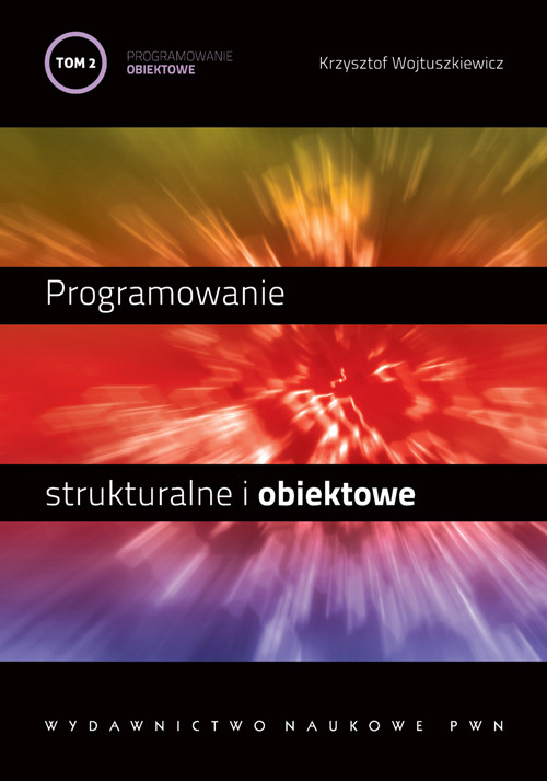 Programowanie strukturalne i obiektowe. Tom 2. Programowanie obiektowe i programowanie pod Windows