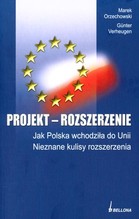 Projekt rozszerzenie. Jak polska wchodziła do unii. Nieznane kulisy rozszerzenia
