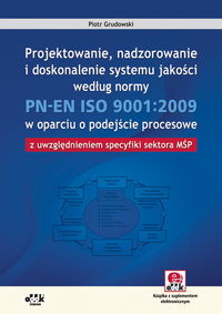 Projektowanie nadzorowanie i doskonalenie systemu jakości według normy PN-EN ISO 9001:2009 w oparciu