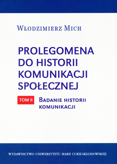 Prolegomena do historii komunikacji społecznej. Tom 2. Badanie historii komunikacji