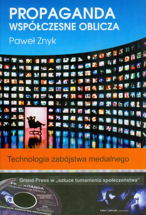 Propaganda. Współczesne oblicza. Technologia zabójstwa medialnego (+ DVD)