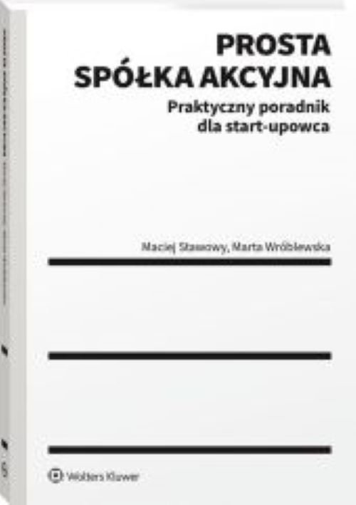 Prosta spółka akcyjna Praktyczny poradnik dla start-upowca