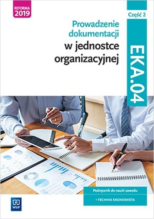 Prowadzenie dokumentacji w jednostce organizacyjnej EKA.04 Podręcznik Część 2