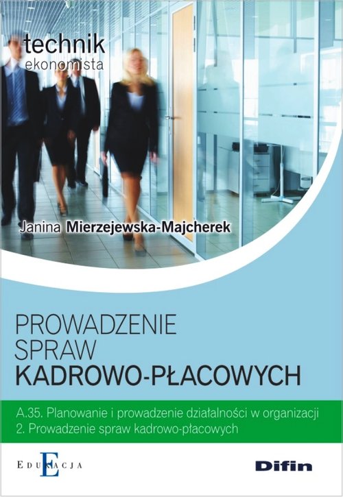 Branża ekonomia i rachunkowość. Technik ekonomista. Prowadzenie spraw kadrowo-płacowych. Nauczanie zawodowe - szkoła ponadgimnazjalna