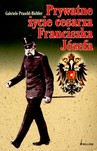 PRYWATNE ŻYCIE CESARZA FRANCISZKA JÓZEFA
