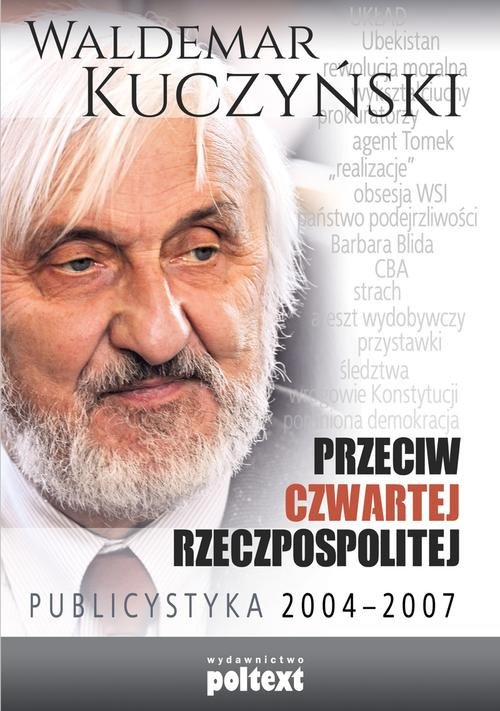 Przeciw Czwartej Rzeczpospolitej. Publicystyka 2004-2007