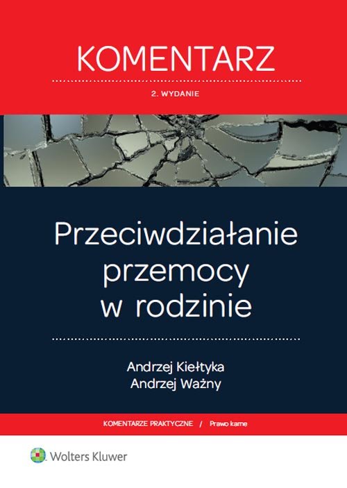 Komentarze Praktyczne. Prawo karne. Przeciwdziałanie przemocy w rodzinie. Komentarz