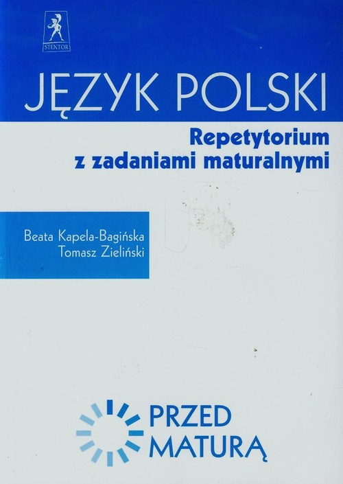 Przed maturą. Repetytorium z zadaniami maturalnymi. Język polski