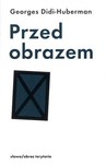 Przed obrazem. Pytanie o cele historii sztuki