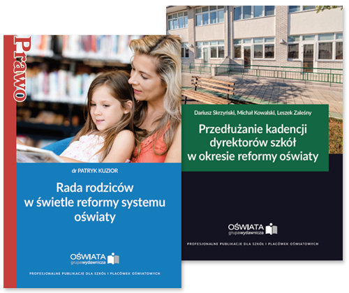 Przedłużanie kadencji dyrektorów szkół w okresie reformy oświaty + Rada rodziców w świetle reformy s