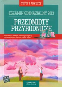 Przedmioty przyrodnicze Testy i arkusze Egzamin gimnazjalny 2013