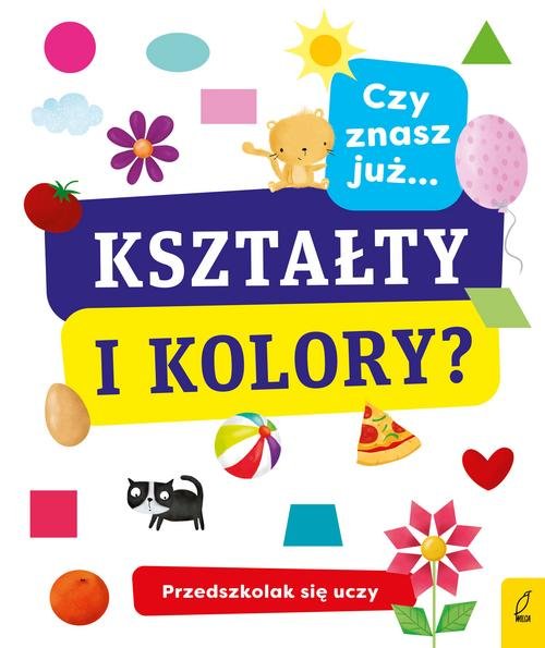 Przedszkolak się uczy Czy znasz już kształty i kolory?