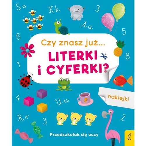 Przedszkolak się uczy Czy znasz już... literki i cyferki?