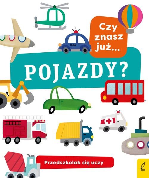 Przedszkolak się uczy Czy znasz już pojazdy?