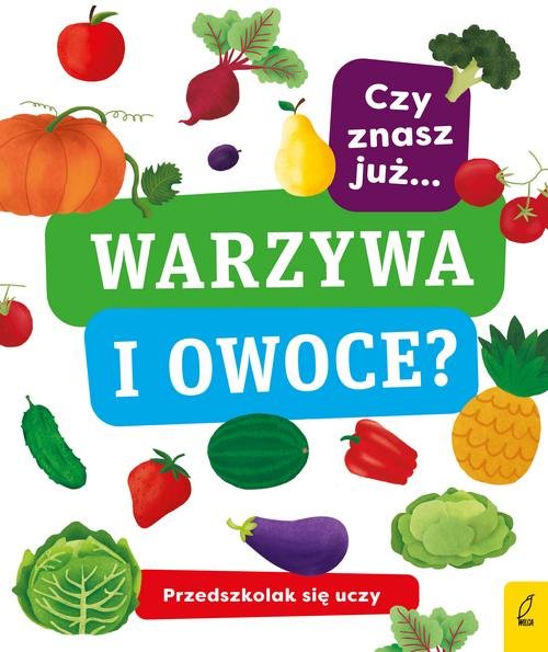 Przedszkolak się uczy Czy znasz już warzywa i owoce?