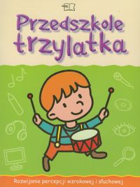 Przedszkole trzylatka Karty pracy Rozwijanie percepcji wzrokowej i słuchowej