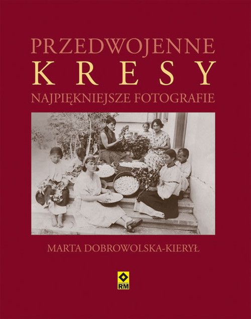 Przedwojenne Kresy. Najpiękniejsze fotografie