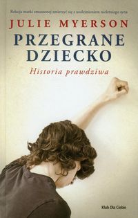 Przegrane dziecko Historia prawdziwa