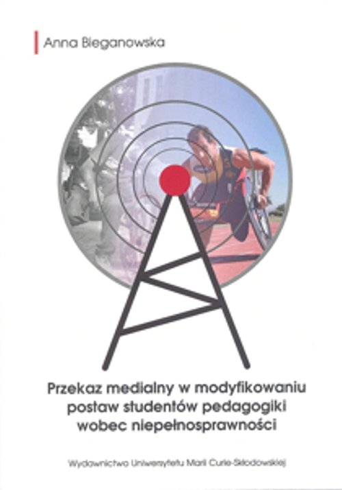 Przekaz medialny w modyfikowaniu postaw studentów pedagogiki wobec niepełnosprawności