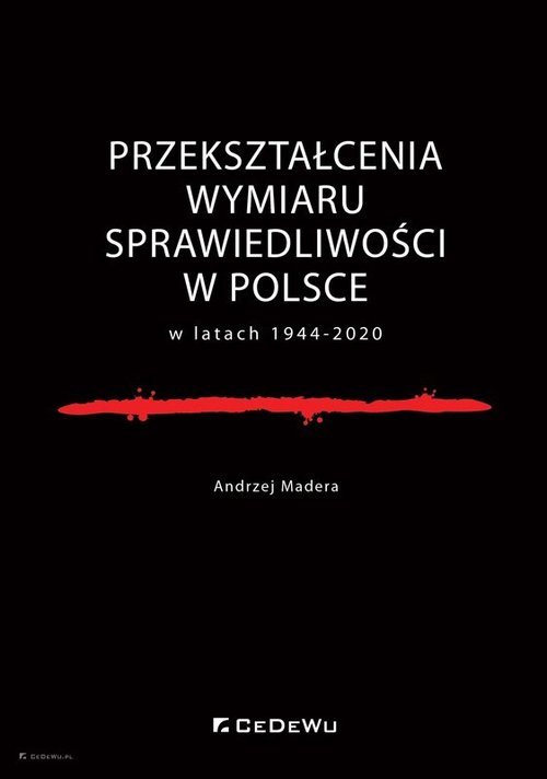 Przekształcenia wymiaru sprawiedliwości w Polsce w latach 1944-2020