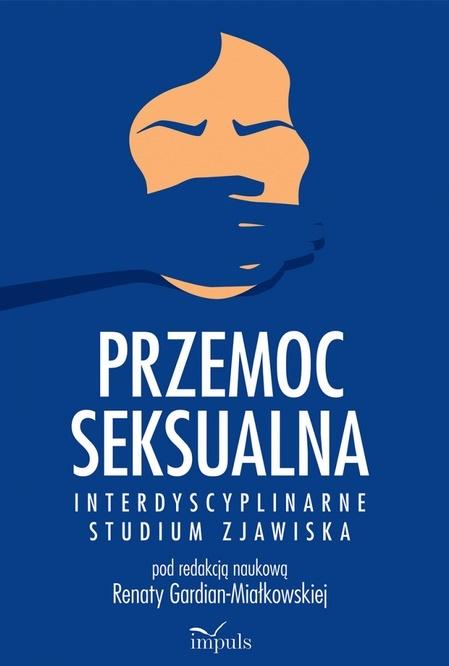 Przemoc seksualna Interdyscyplinarne studium zjawiska