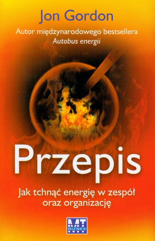 Przepis. Jak tchnąć energię w zespół oraz organizację