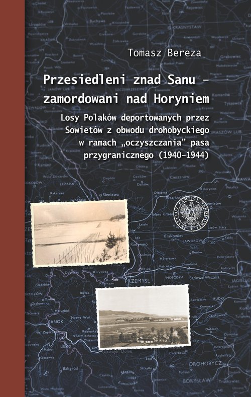 Przesiedleni znad Sanu - zamordowani nad Horyniem