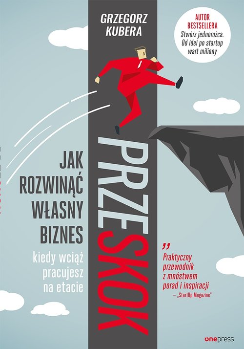 Przeskok Jak rozwinąć własny biznes kiedy wciąż pracujesz na etacie