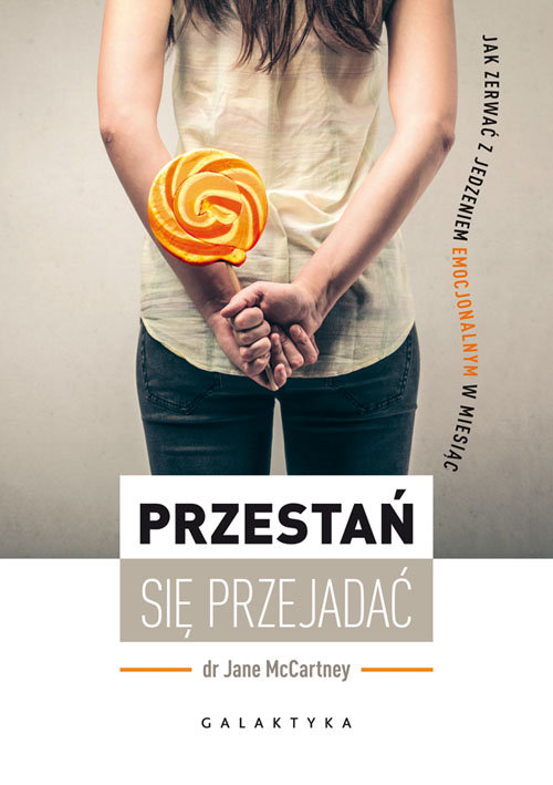 Przestań się przejadać. Jak zerwać z jedzeniem emocjonalnym w miesiąc