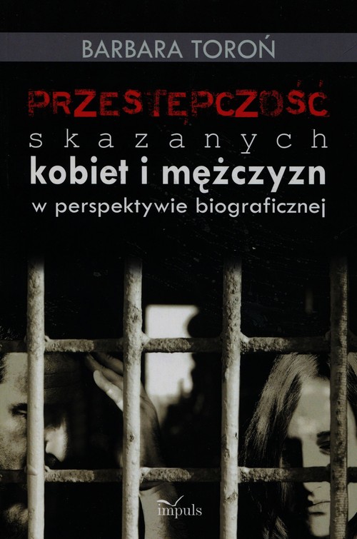 Przestępczość skazanych kobiet i mężczyzn w perspektywie biograficznej