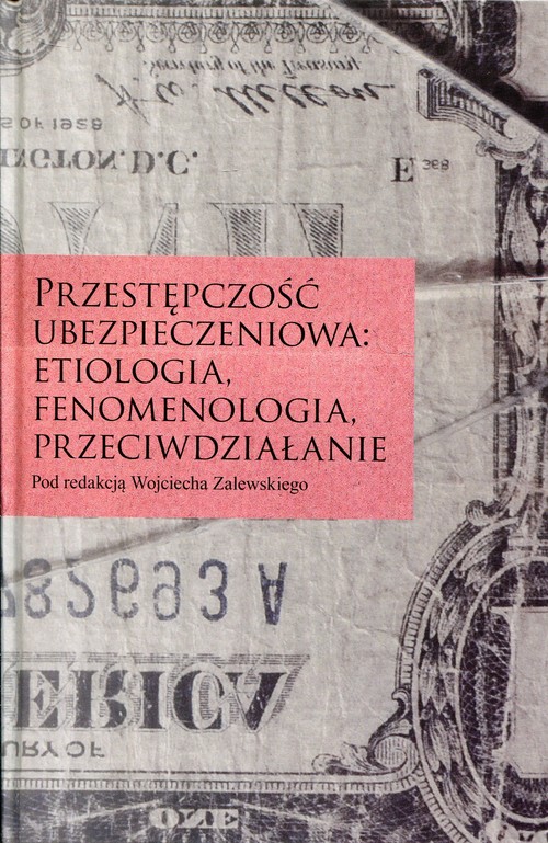 Przestępczość ubezpieczeniowa: etiologia, fenomenologia, przeciwdziałanie