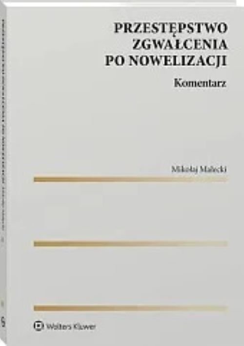 Przestępstwo zgwałcenia po nowelizacji Komentarz