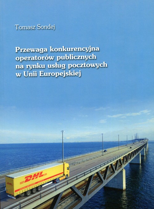 Przewaga konkurencyjna operatorów publicznych na rynku usług pocztowych w Unii Europejskiej