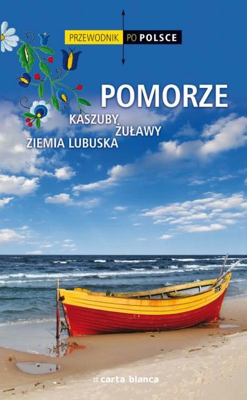 Przewodnik po Polsce. Pomorze. Kaszuby, Żuławy, Ziemia Lubuska.
