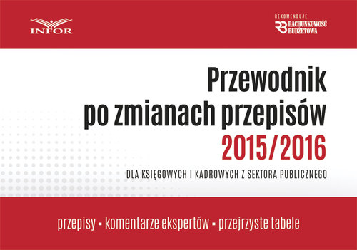 Przewodnik po zmianach przepisów 2015/2016 dla księgowych i kadrowych z sektora publicznego