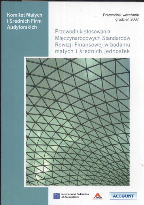 Przewodnik stosowania Międzynarodowych Standardów Rewizji Finansowej w badaniu małych i średnich jednostek