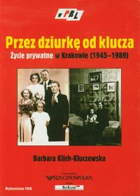 Przez dziurkę od klucza Życie prywatne w Krakowie