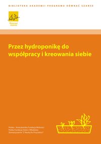 Przez hydroponikę do współpracy i kreowania siebie
