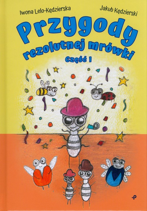 Przygody rezolutnej mrówki. Część I