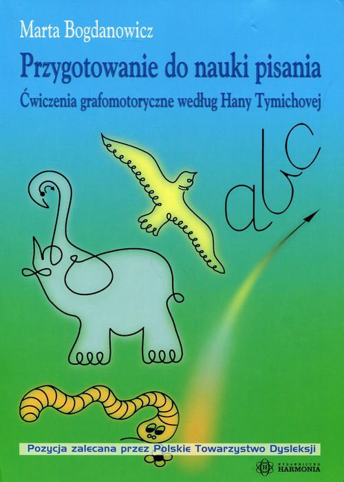 Przygotowanie do nauki pisania. Ćwiczenia grafomotoryczne według Hany Tymichowej. Zeszyt ćwiczeń - edukacja przedszkolna