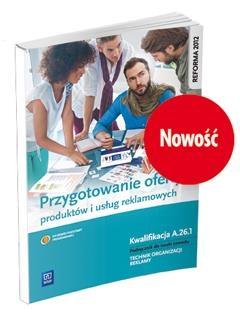 Przygotowanie oferty produktów i usług reklamowych. Kwalifikacja A. 26. 1. Podręcznik do nauki zawod