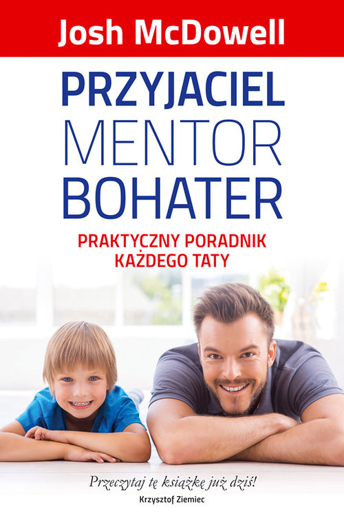 Przyjaciel, mentor, bohater. Praktyczny poradnik każdego taty