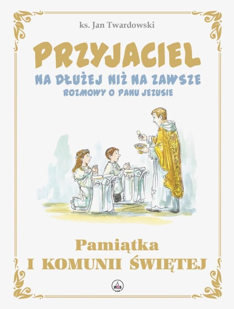 Przyjaciel na dłużej niż na zawsze Edycja pierwszokomunijna