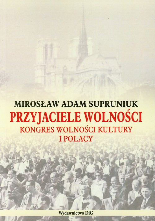 Przyjaciele wolności. Kongres Wolności Kultury i Polacy