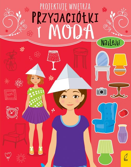 Przyjaciółki i moda Projektuję wnętrza